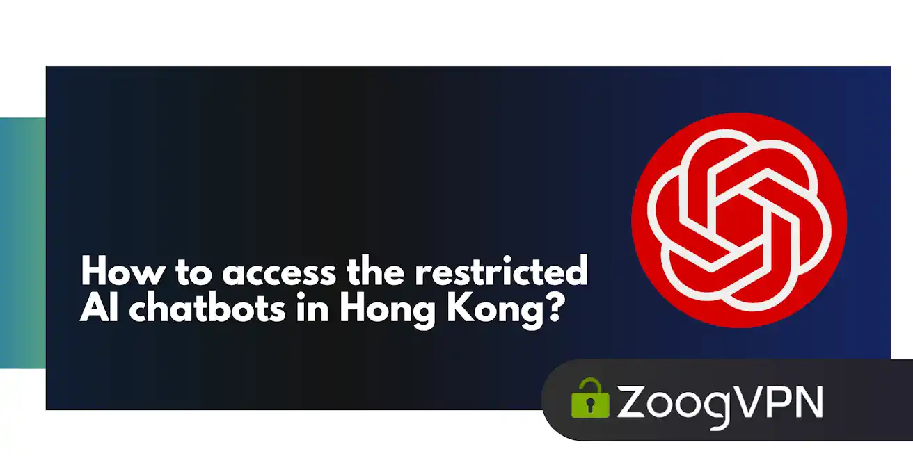 how to access the restricted AI chatbots in Hong Kong